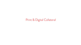 Print & Digital Collateral
 