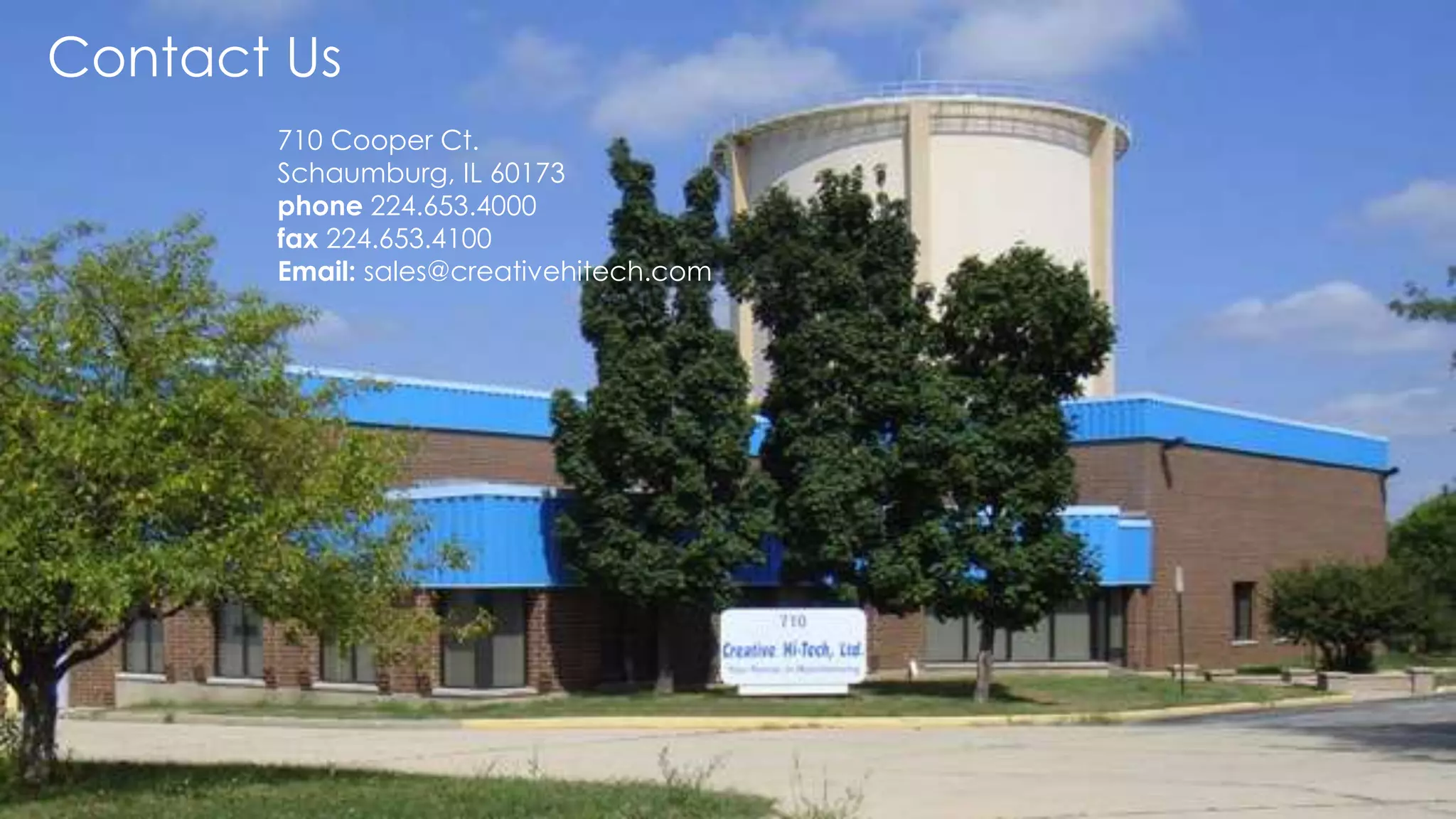 Contact Us
710 Cooper Ct.
Schaumburg, IL 60173
phone 224.653.4000
fax 224.653.4100
Email: sales@creativehitech.com
 