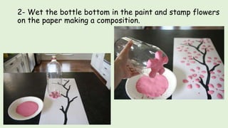 2- Wet the bottle bottom in the paint and stamp flowers
on the paper making a composition.
 