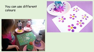 You can use different
colours
 