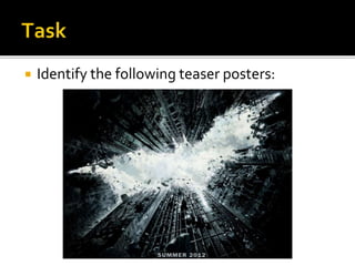  Identify the following teaser posters:
 