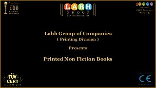 Labh Group of Companies
    ( Printing Division )

         Presents

Printed Non Fiction Books
 