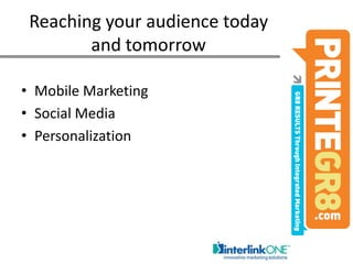 Reaching your audience today and tomorrowMobile MarketingSocial MediaPersonalization