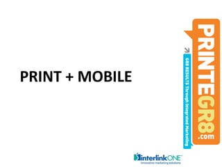 Print + Mobile