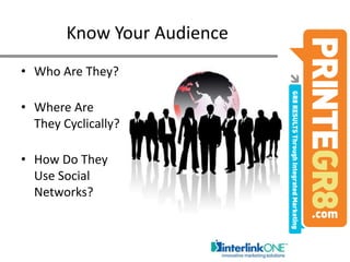 Know Your Audience Who Are They?Where Are They Cyclically?How Do They Use Social Networks?