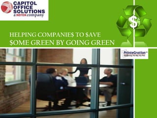 $
HELPING COMPANIE$ TO $AVE
$OME GREEN BY GOING GREEN
 