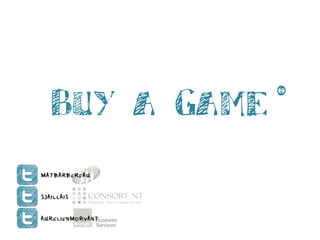 Buy a Game
©
MatBarbereau
SJaillais
AurelienMorvant
 