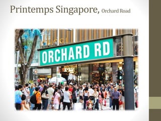 Printemps Singapore, OrchardRoad
 
