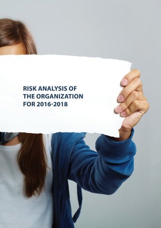 RISK ANALYSIS OF
THE ORGANIZATION
FOR 2016-2018
 