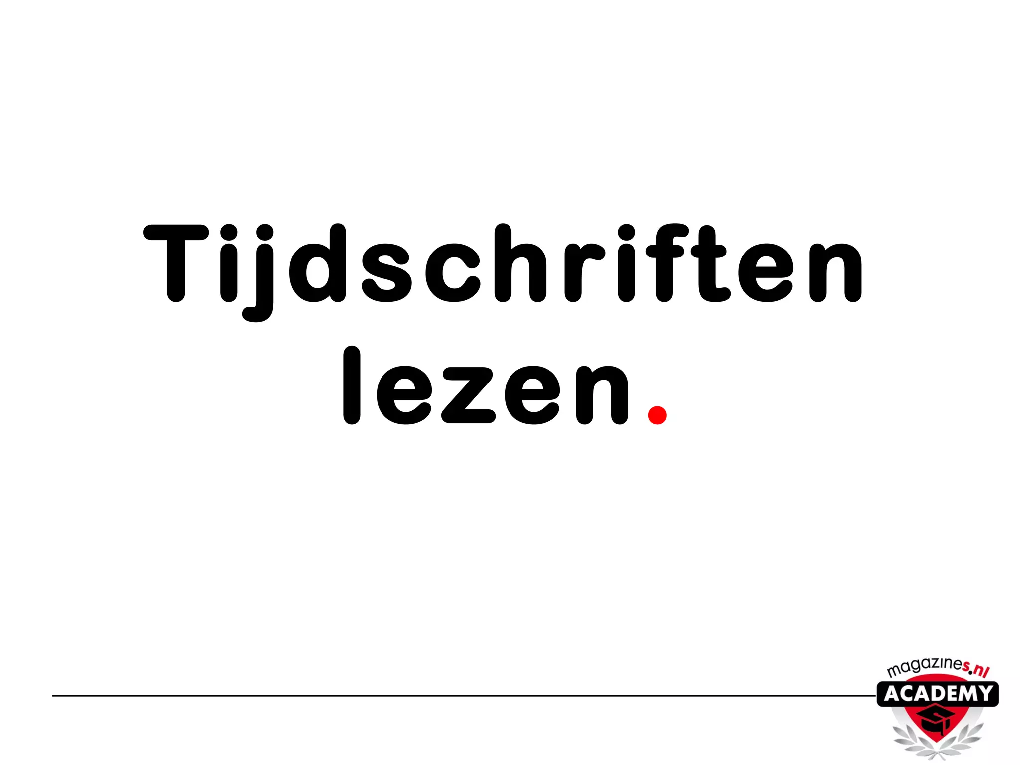 Tijdschriften
lezen.
 