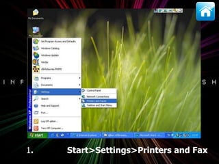 1. Start>Settings>Printers and Fax