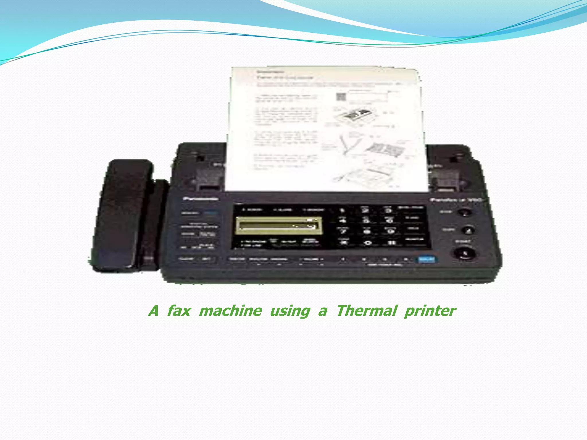 A fax machine using a Thermal printer

 