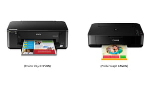 (Printer Inkjet EPSON) (Printer Inkjet CANON)
 