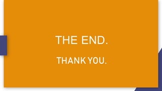 THE END.
THANK YOU.
 