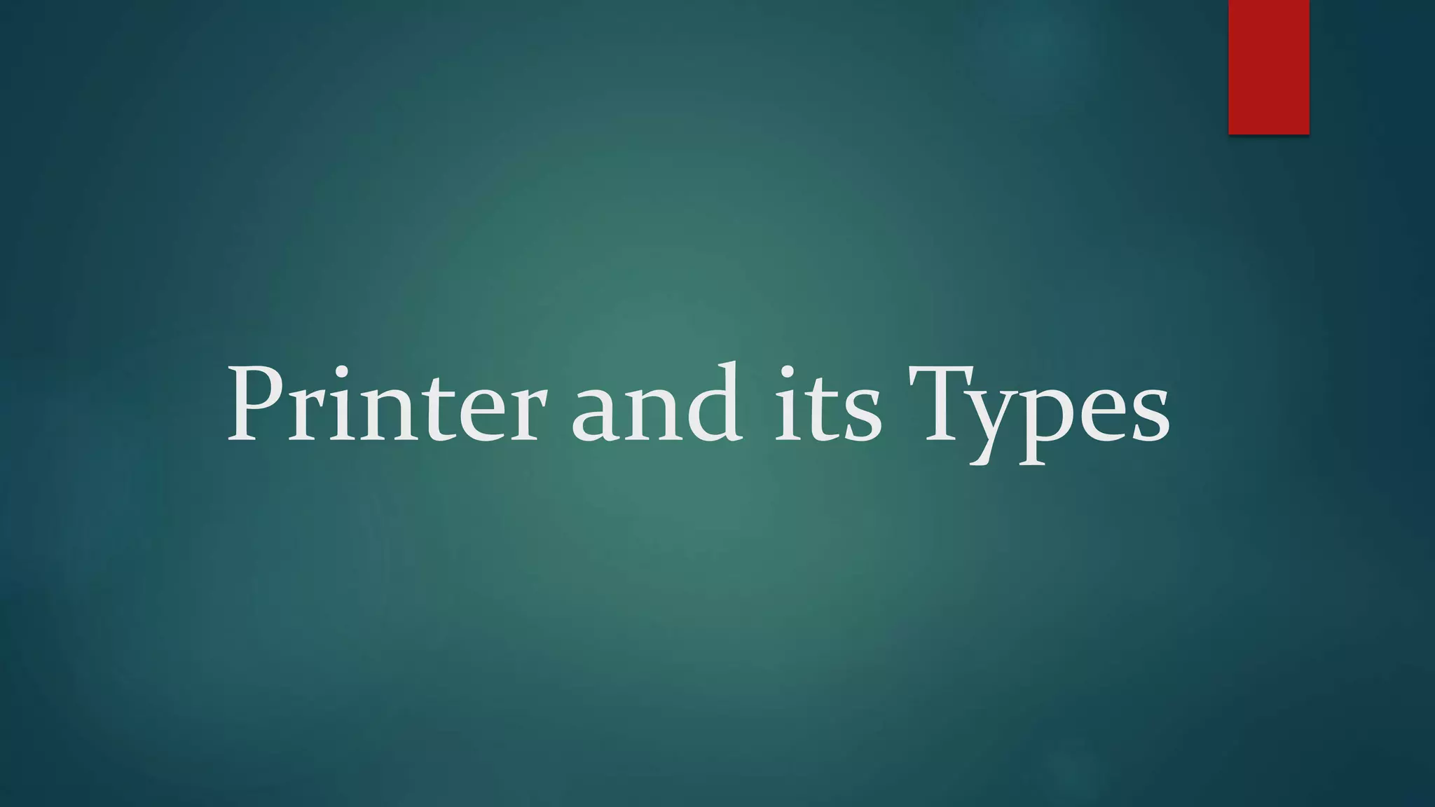 Printer and its types PPT