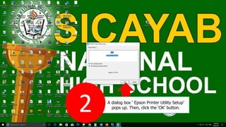 A dialog box ‘ Epson Printer Utility Setup’
pops up. Then, click the ‘OK’ button.
2
 