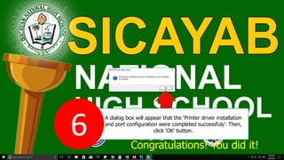 A dialog box will appear that the ‘Printer driver installation
and port configuration were completed successfuly’. Then,
click ‘OK’ button.
6 Congratulations! You did it!
 