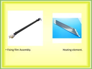 • Fixing film Assembly. Heating element.
 