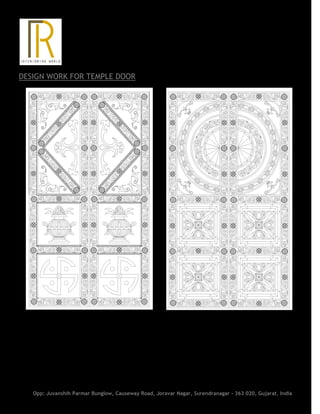 DESIGN WORK FOR TEMPLE DOOR
Opp: Juvanshih Parmar Bunglow, Causeway Road, Joravar Nagar, Surendranagar - 363 020, Gujarat, India
 