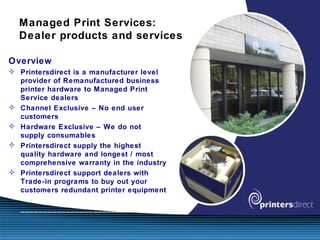 [object Object],[object Object],[object Object],[object Object],[object Object],[object Object],[object Object],Managed Print Services:  Dealer products and services 