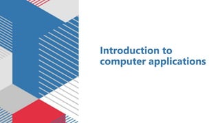 Introduction to
computer applications
 