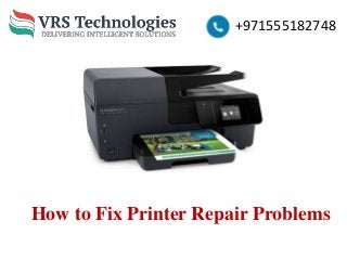 How to Fix Printer Repair Problems
+971555182748
 