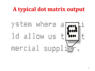 14
A typical dot matrix output
 