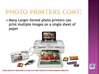  Many Larger-format photo printers can
print multiple images on a single sheet of
paper
 