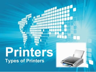 Types of Printers
 