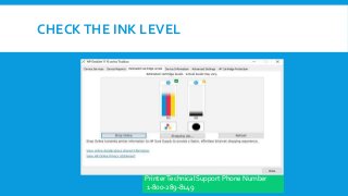 CHECKTHE INK LEVEL
PrinterTechnical Support Phone Number
1-800-289-8149
 