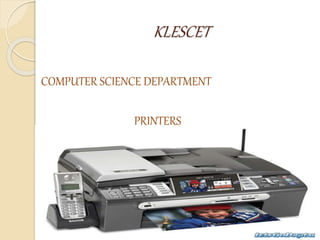 KLESCET
COMPUTER SCIENCE DEPARTMENT
PRINTERS
 