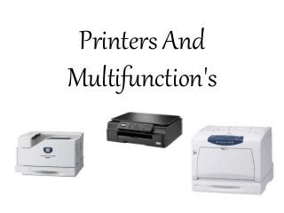 Printers And
Multifunction's
 