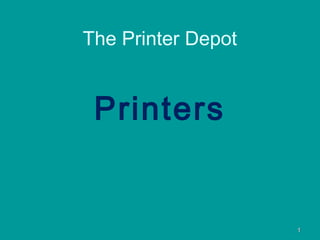 11
Printers
The Printer Depot
 