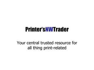 Printer’s NW Trader Your central trusted resource for all thing print-related 