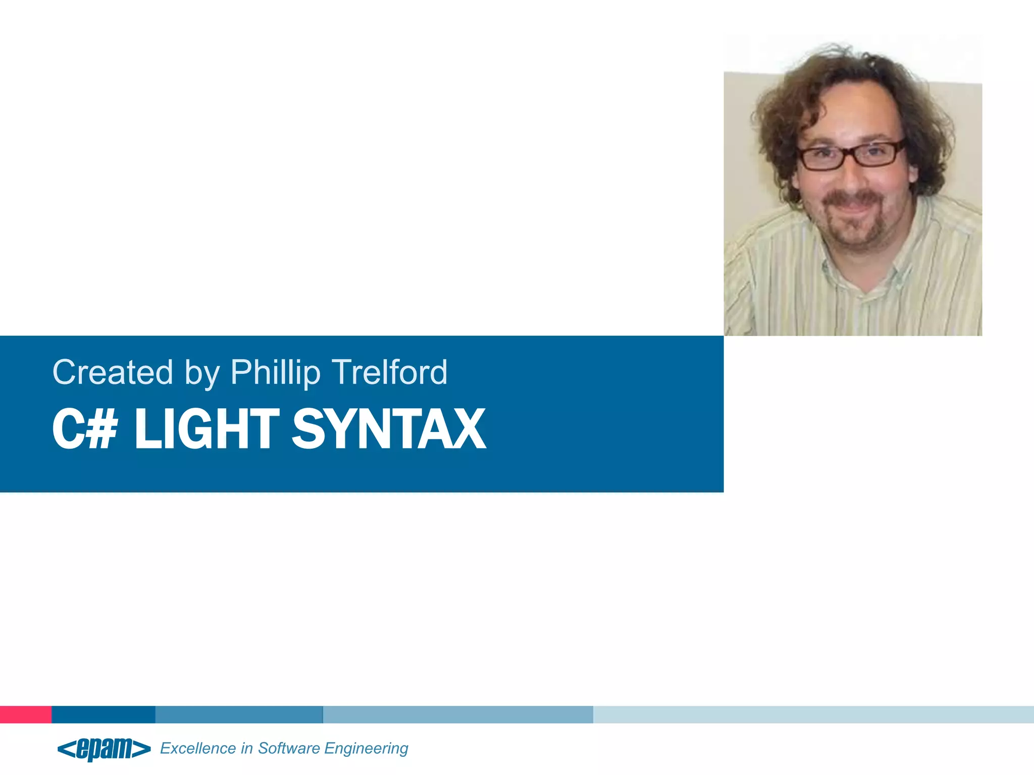Created by Phillip Trelford
C# LIGHT SYNTAX