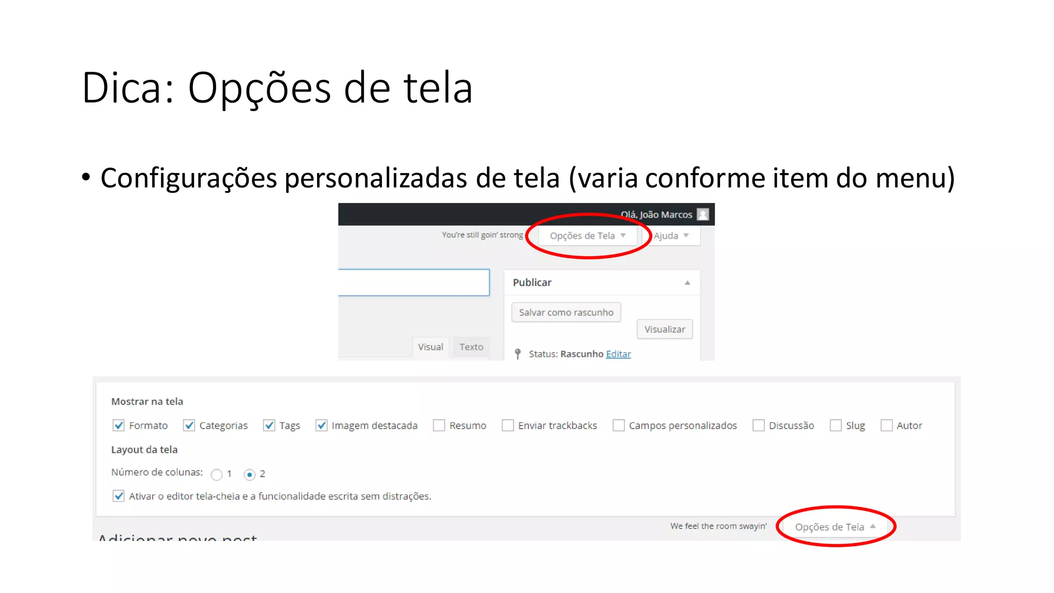 Dica: Opções de tela
• Configurações personalizadas de tela (varia conforme item do menu)
 