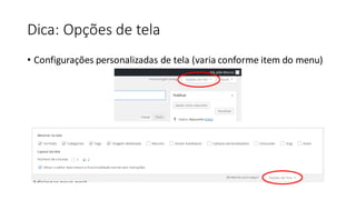 Dica: Opções de tela
• Configurações personalizadas de tela (varia conforme item do menu)
 