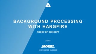 BACKGROUND PROCESSING
WITH HANGFIRE
PROOF OF CONCEPT
2019/MAY
 