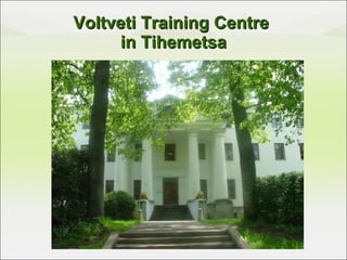 Voltveti Training Centre  in Tihemetsa 