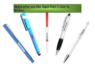 Select what you like, logos from 1 color toSelect what you like, logos from 1 color to
8colors.8colors.
 