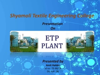 Shyamoli Textile Engineering College
Presentation
On
Presented by
Amit Halder
Id no : TE-90/19
DU Roll : 86
 