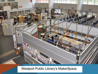 Westport Public Library’s MakerSpace
 