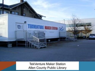 TekVenture Maker Station
Allen County Public Library
 