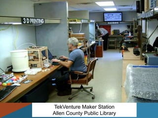 TekVenture Maker Station
Allen County Public Library
 