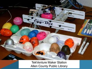TekVenture Maker Station
Allen County Public Library
 