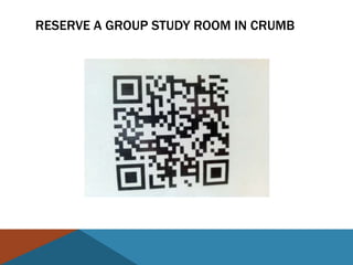 RESERVE A GROUP STUDY ROOM IN CRUMB
 