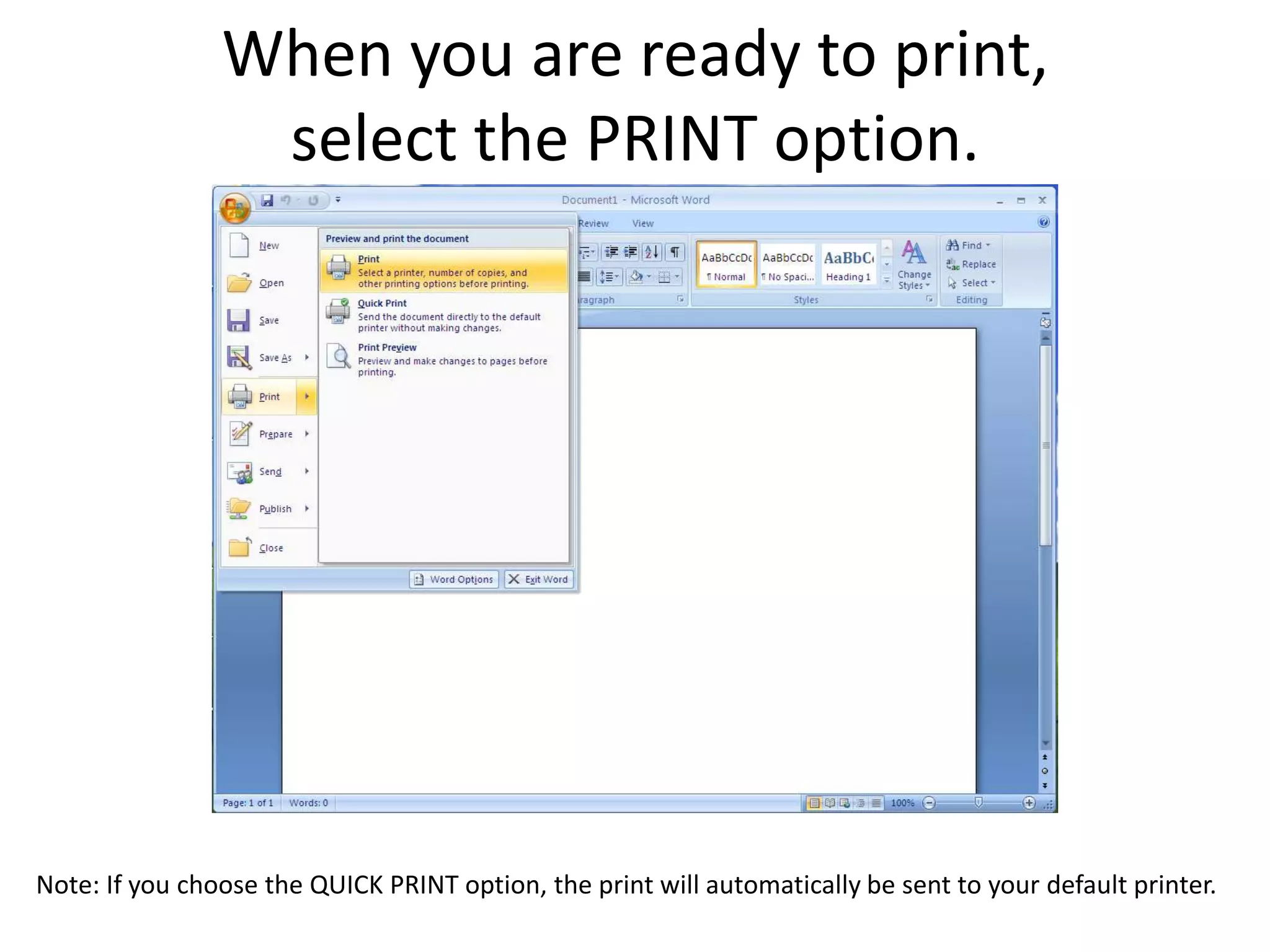 When you are ready to print, select the PRINT option. Note: If you choose the QUICK PRINT option, the print will automatically be sent to your default printer.