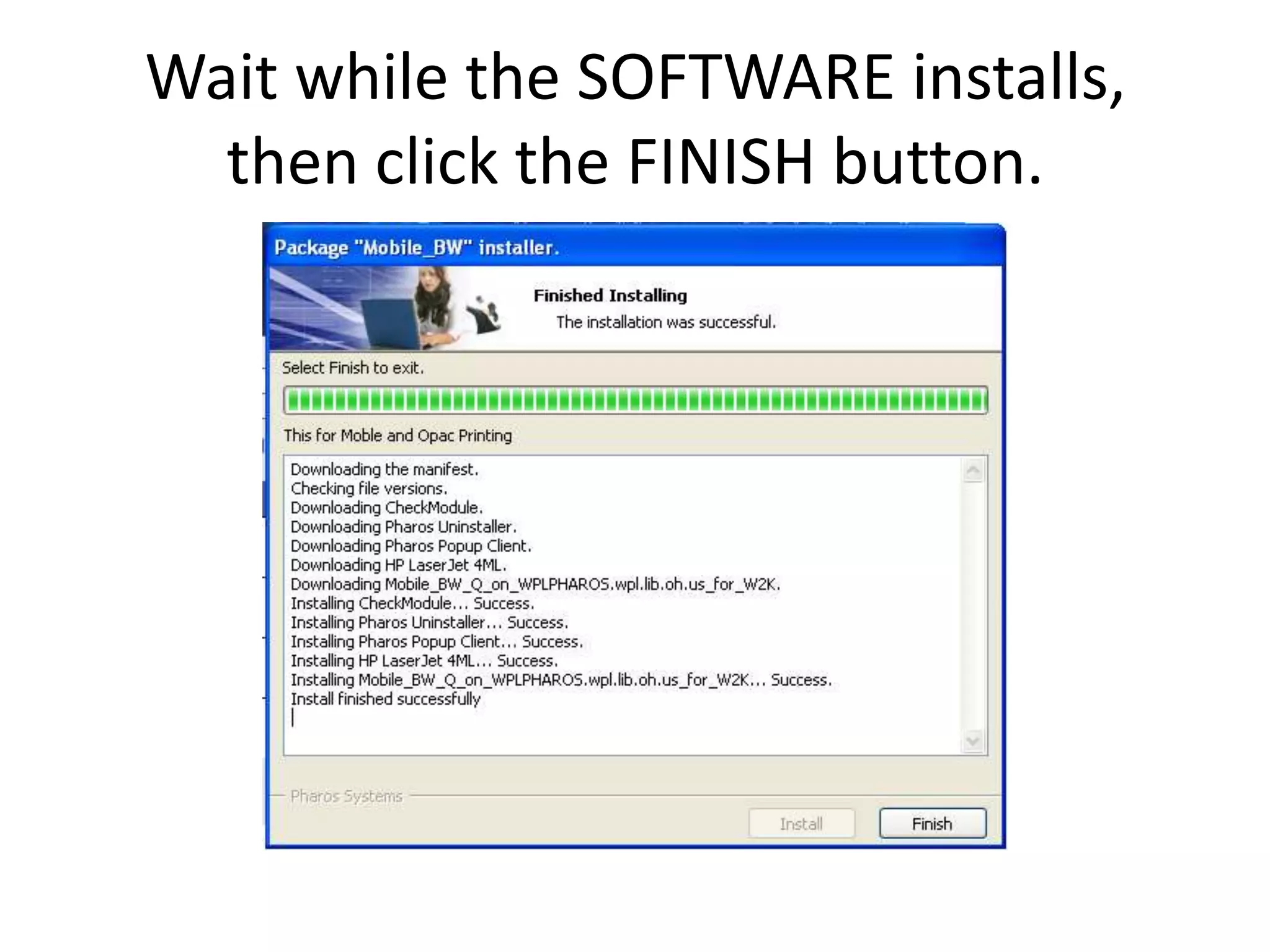 Wait while the SOFTWARE installs, then click the FINISH button.