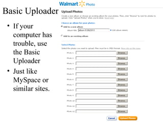 Basic Uploader 
• If your 
computer has 
trouble, use 
the Basic 
Uploader 
• Just like 
MySpace or 
similar sites. 
 