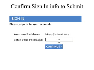 Confirm Sign In info to Submit 
 
